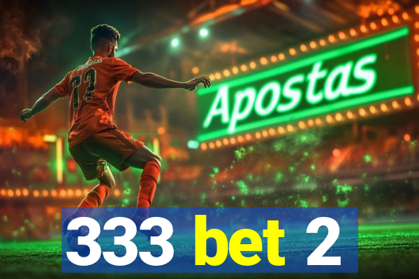 333 bet 2